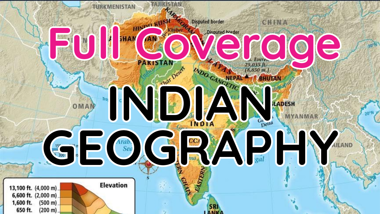 INDIAN GEOGRAPHY | FULL COVERAGE