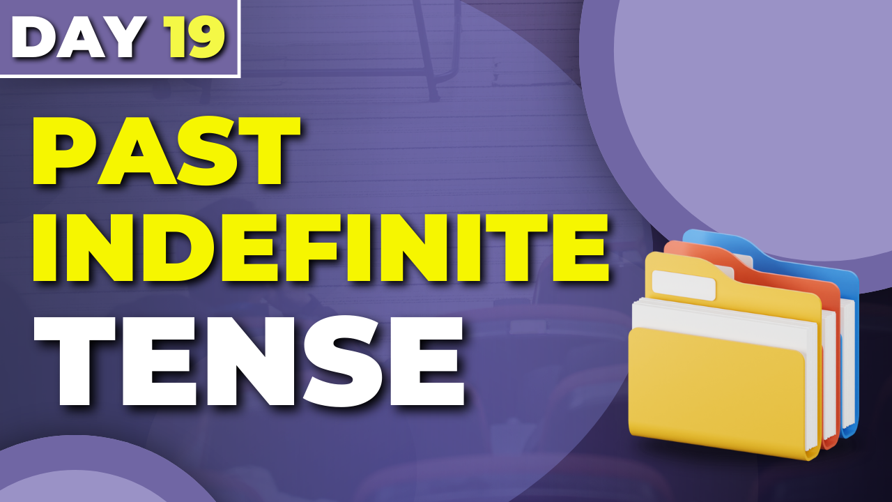 Day #4 : Past Indefinite Tense