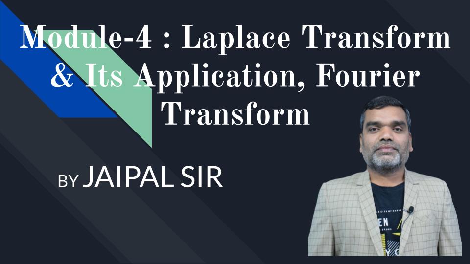 Module-4 : Laplace Transform & Its Application, Fourier Transform