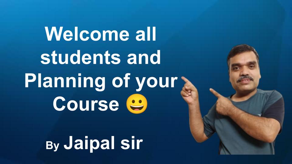 Welcome all students and Planning of your Course