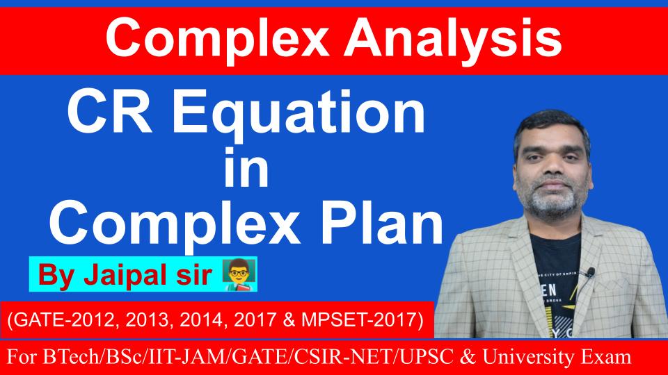 Complex Analysis : CR Equation in Complex Plan