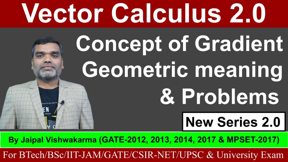 Vector Calculus : Concept of Gradient, geometric meaning & problem